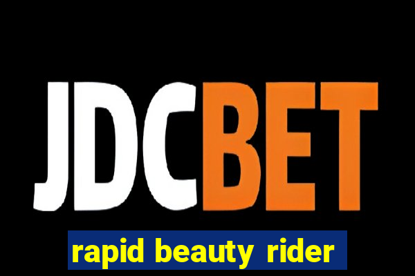 rapid beauty rider